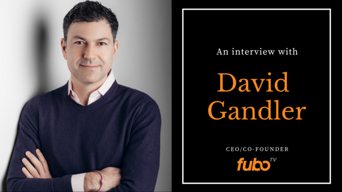 David Gandler - CEO FuboTV