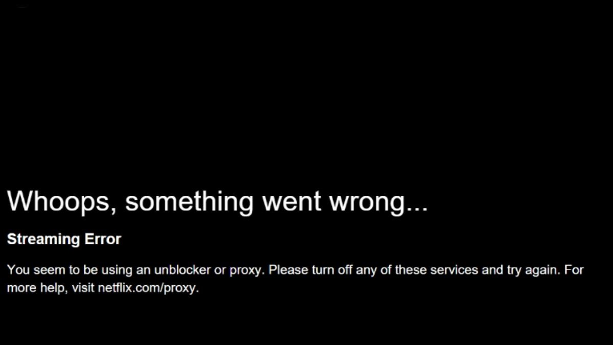 The Netflix proxy error you get when using a VPN or proxy