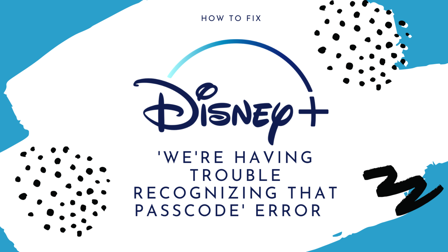 How to Fix Disney Plus 'We're Having Trouble Recognizing That Passcode