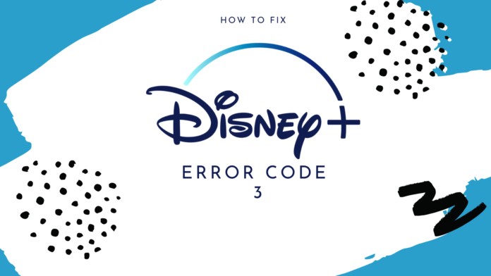 How to Fix Disney Plus Error Code 3
