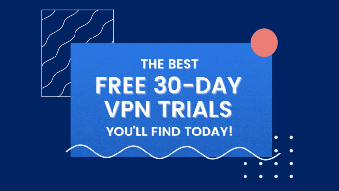 30 Day Free Trial VPNs
