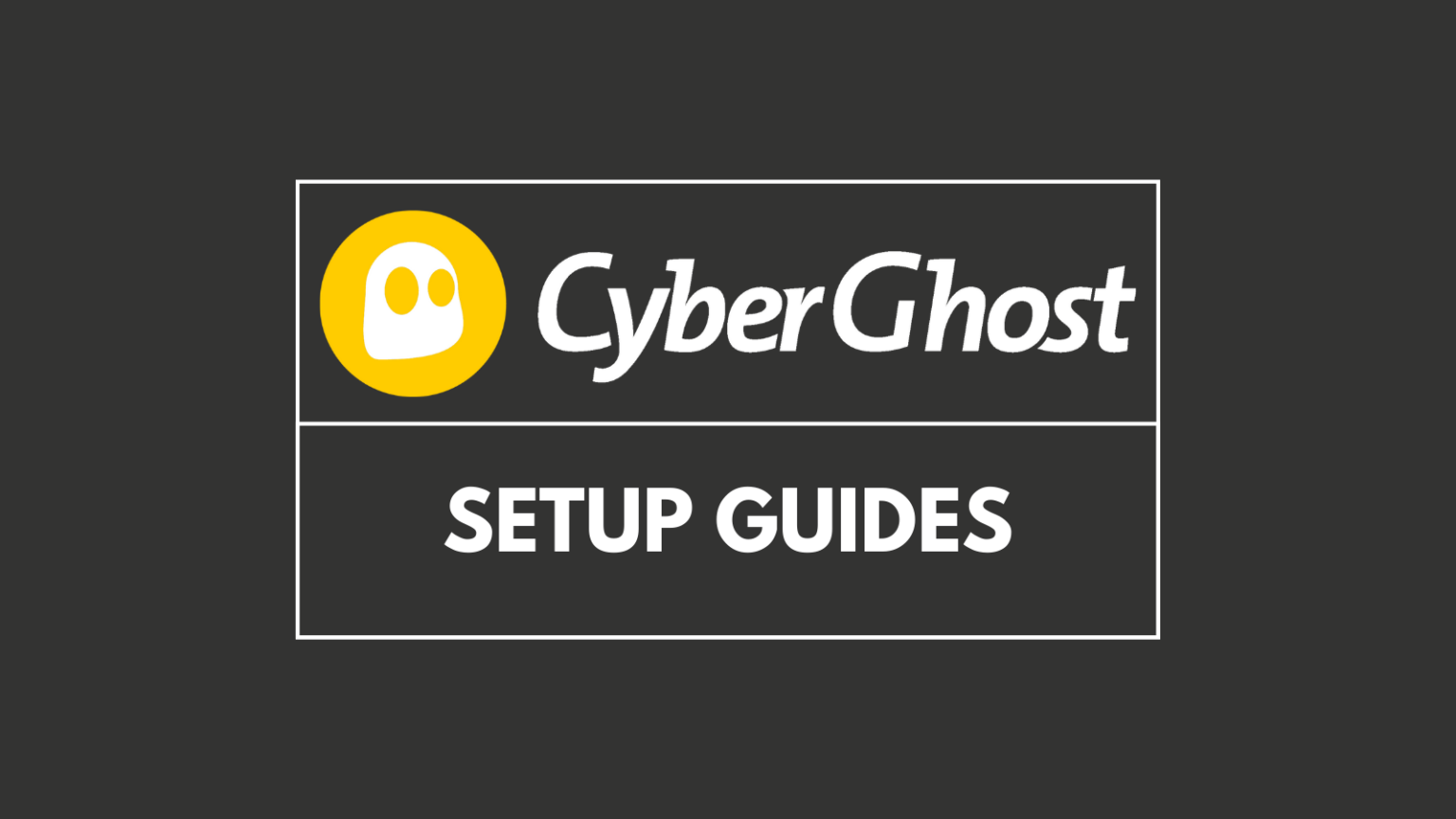 how-to-download-install-use-cyberghost-vpn-technadu