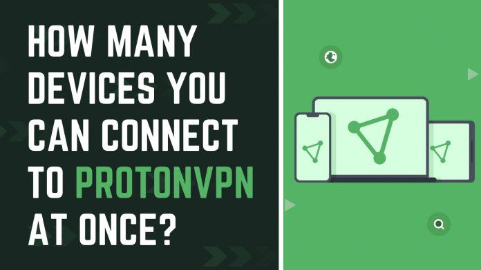 How Many Devices You can Connect to ProtonVPN at Once