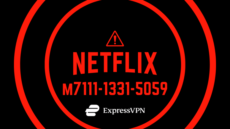 m7111-1331-5059 ExpressVPN Netflix Proxy Error