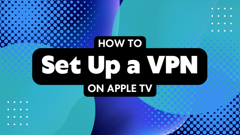 How to Set Up VPN on Apple TV Illustration