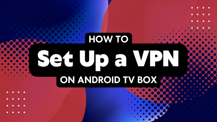 Illustration Saying How to Set Up a VPN on Android TV Box