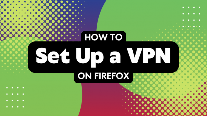 Illustration Saying How to Set Up a VPN on Firefox