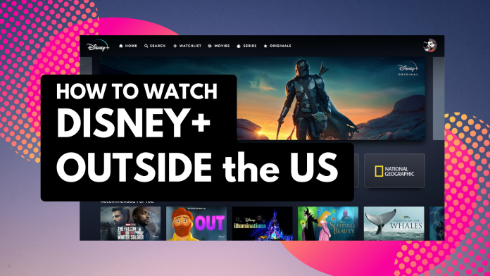 How to Watch Disney Plus Outside the US Featured