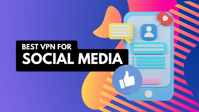 Best Social Media VPN