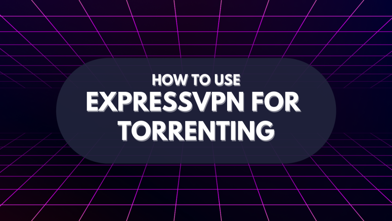 ExpressVPN for Torrenting
