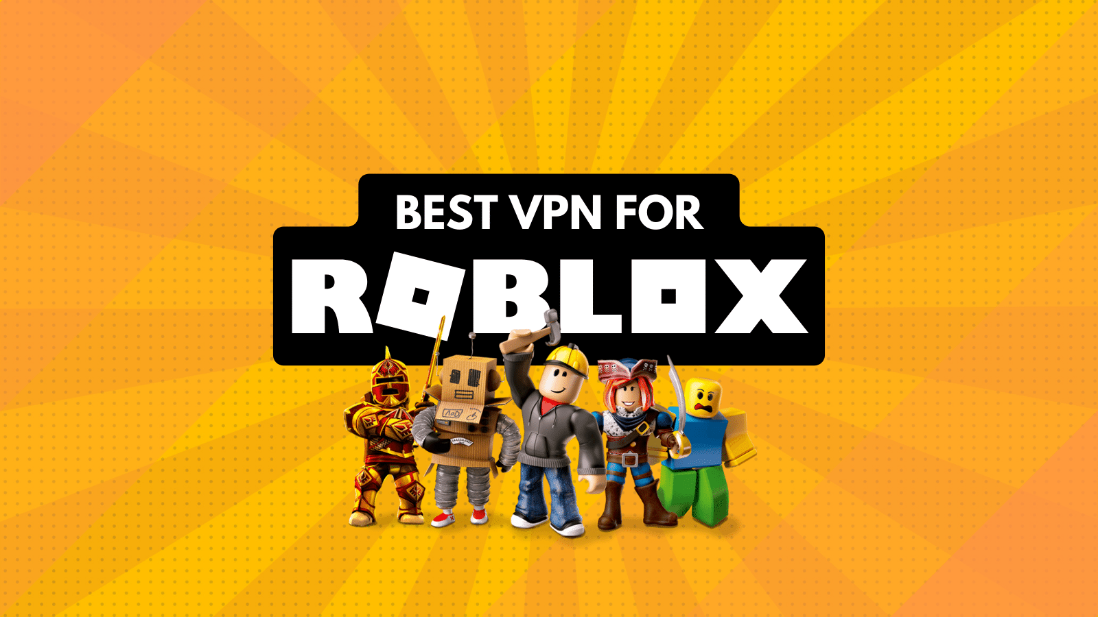 Best Roblox VPN: unblock Roblox and get access in banned countries