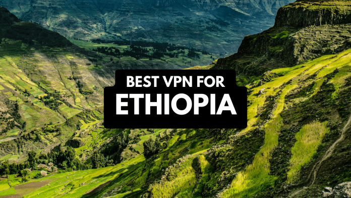 Best VPN for Ethiopia