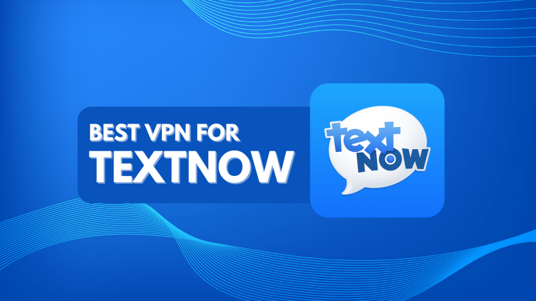 Best VPN for TextNow