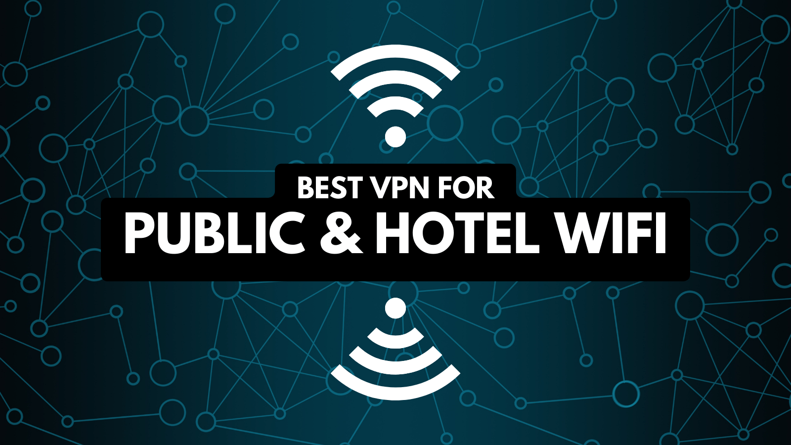 5 Best VPN for WiFi in 2023 Public and Hotel WiFi TechNadu