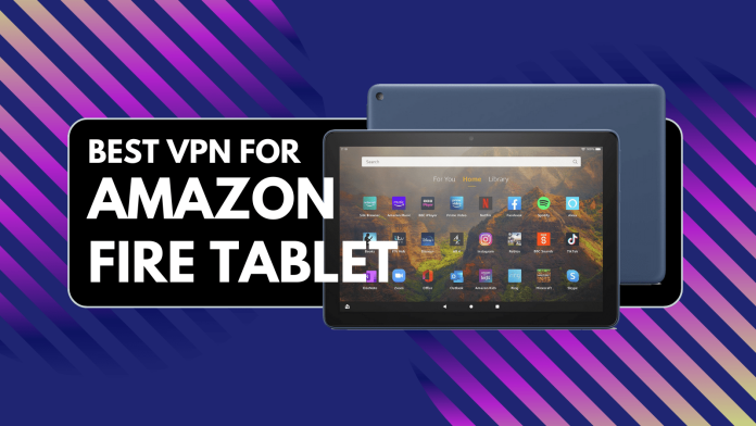 Best VPNs for Amazon Fire Tablets