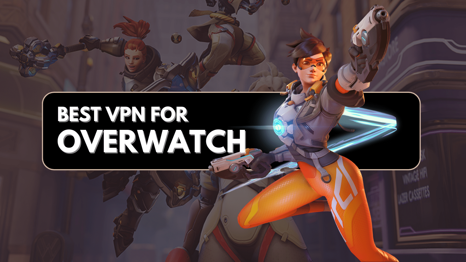 Best Overwatch VPN