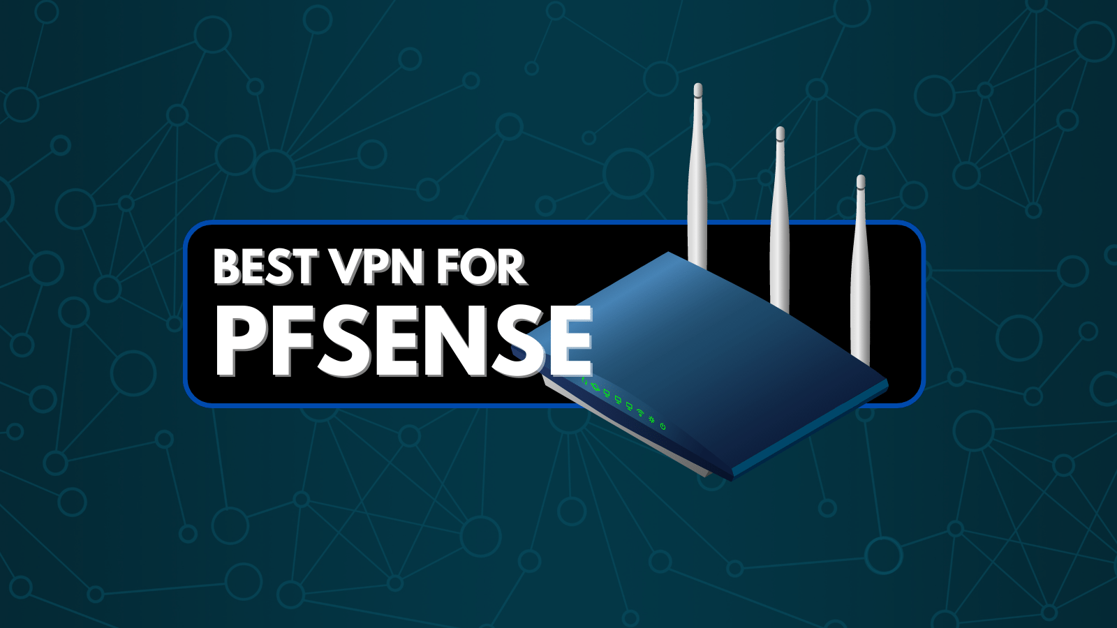 Best VPN pfSense: How to Set Up pfSense - TechNadu