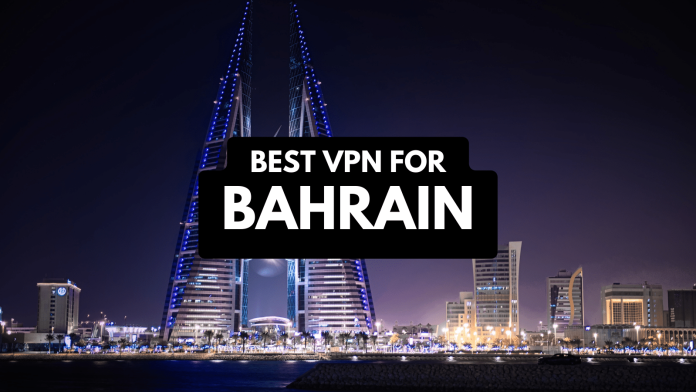 Best VPN for Bahrain
