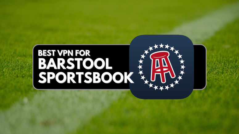 Best VPN for Barstool Sportsbook