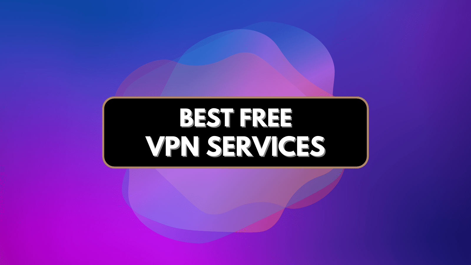 Best Free VPN Services