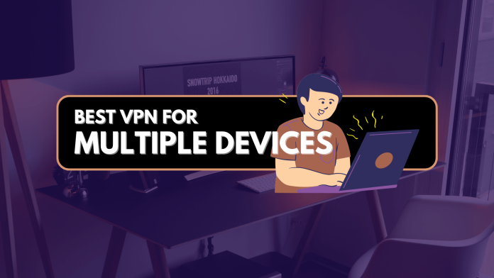 Best VPN Multiple Devices