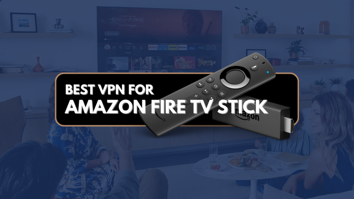 Best VPN for Fire TV Stick
