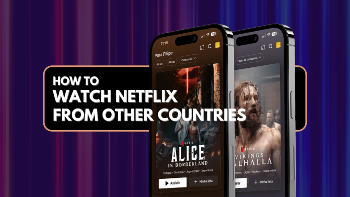 How to Watch Netflix From Other Countries