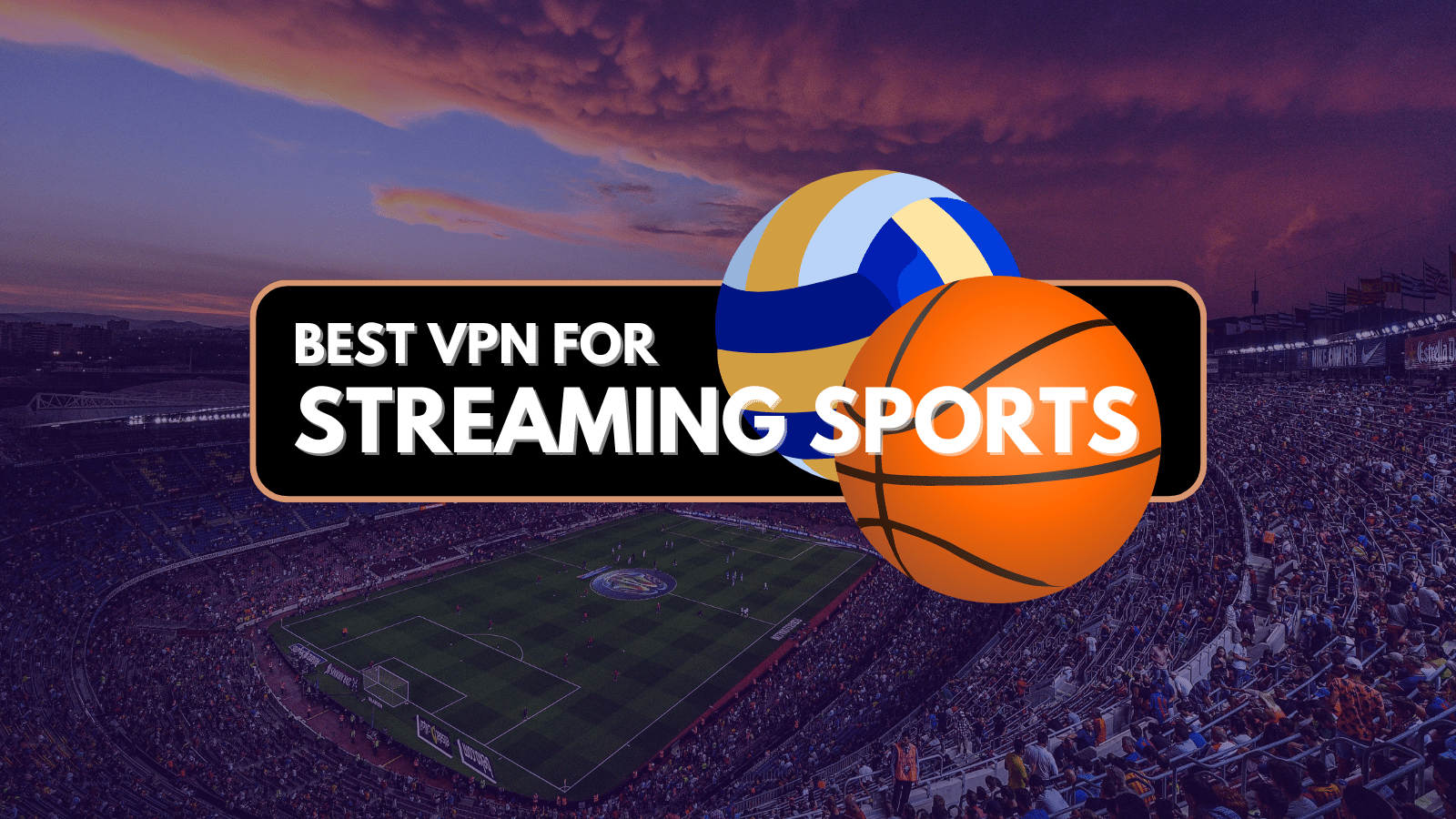 5 Best VPNs for Streaming Sports in 2023