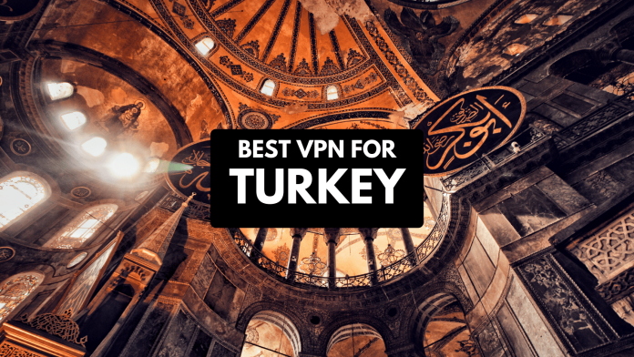 Best VPN for Turkey