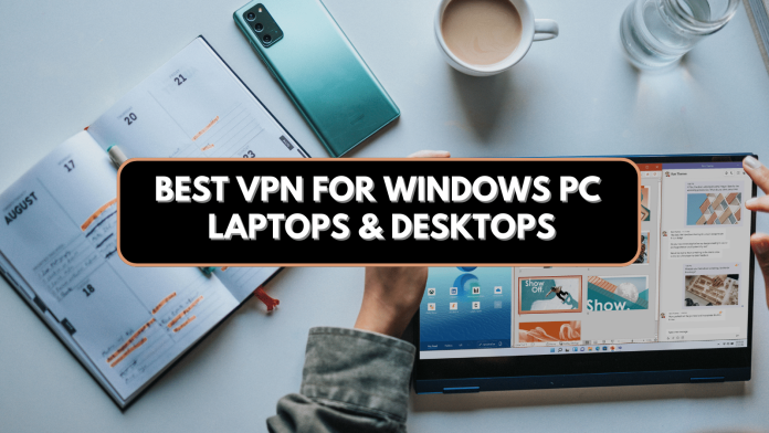 Best VPNs for Windows PCs, Laptops & Desktops