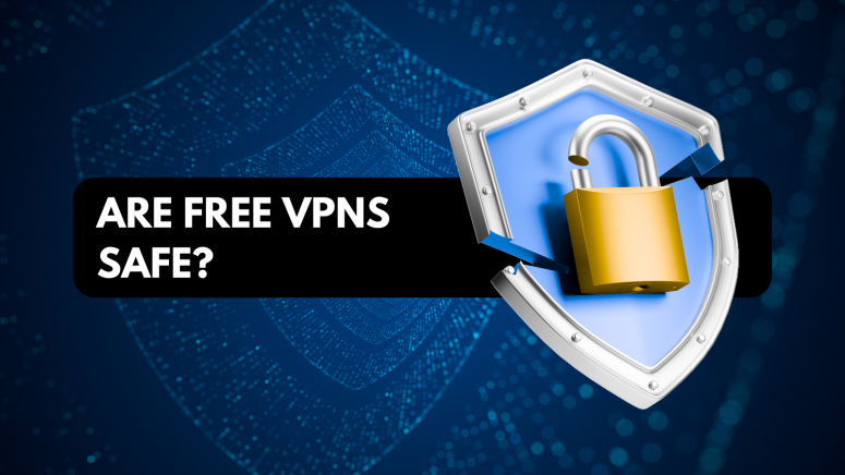 Are Free VPNs Safe