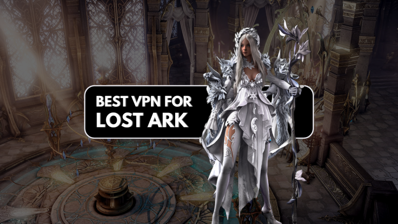 Best VPN For Lost Ark