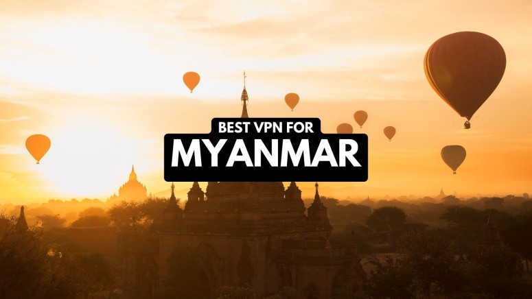Best VPNs for Myanmar