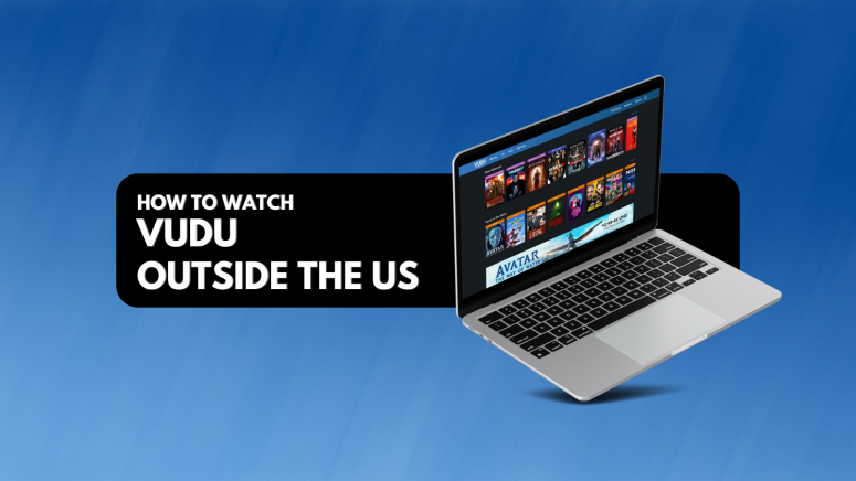 How to Watch VUDU Outside the US