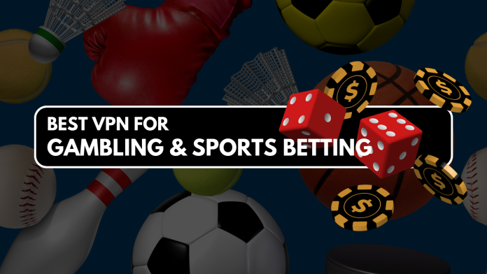 Best VPNs for Gambling & Sports Betting