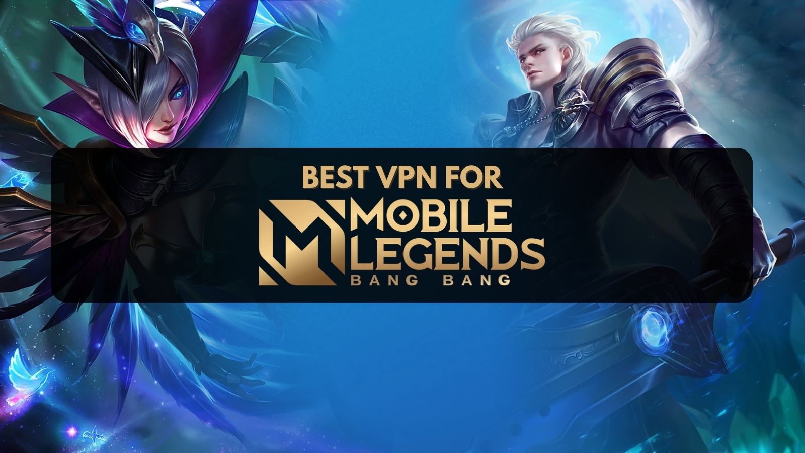 5 Best VPNs for Mobile Legends: Bang Bang in 2023 - TechNadu