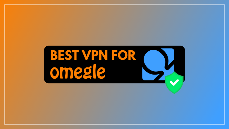 Best VPNs for Omegle