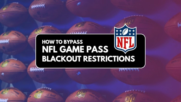 How to Bypass NFL Game Pass Blackout Restrictions