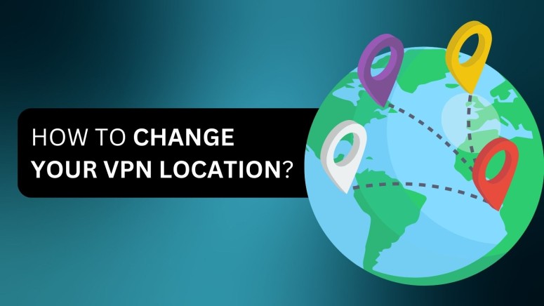 How to Change Your VPN Location