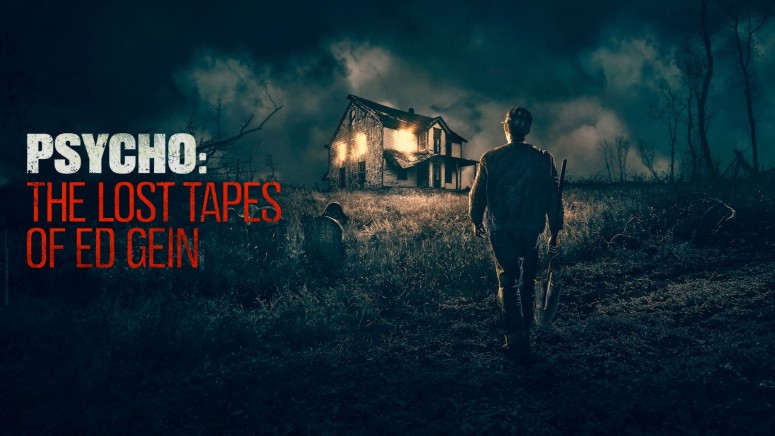Psycho The Lost Tapes of Ed Gein