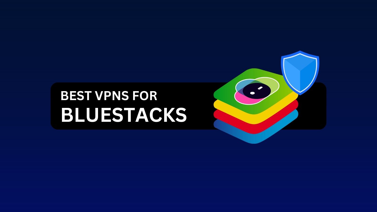 Best VPN for BlueStacks