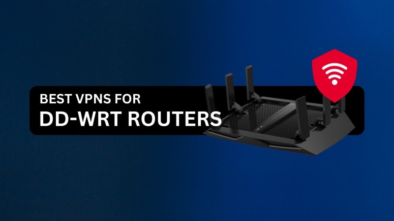 Best VPNs for DD-WRT Routers