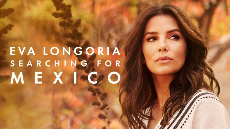 Eva Longoria Searching for Mexico