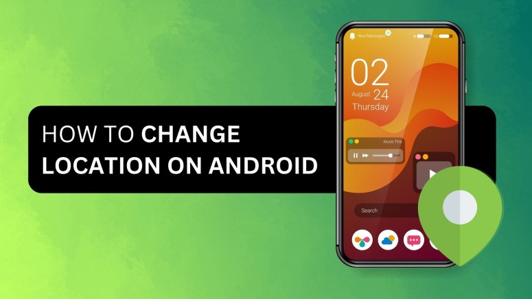 How to Change Location on Android