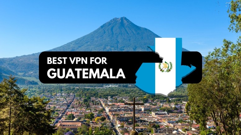 Best VPN for Guatemala