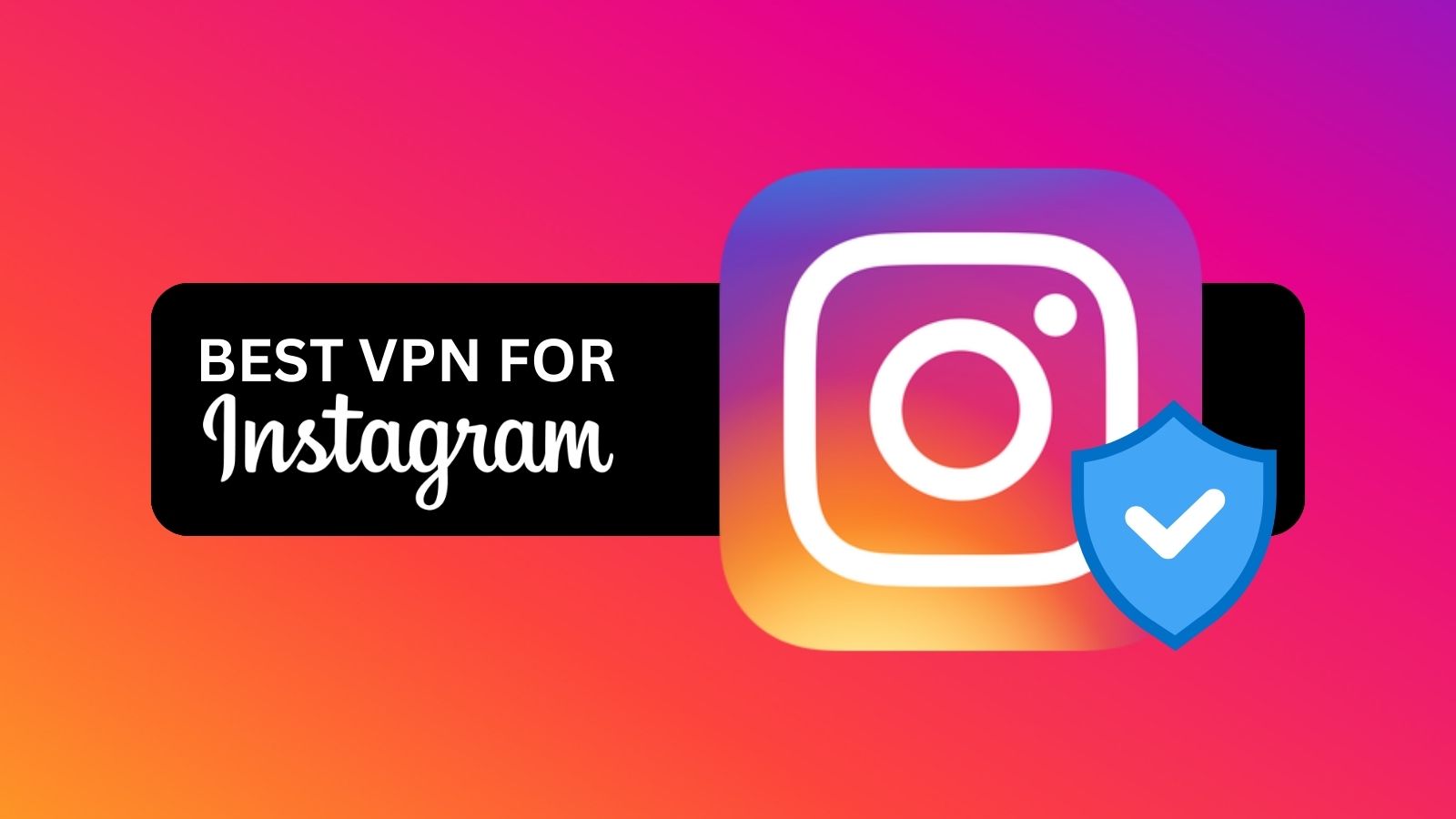 Best VPN for Instagram