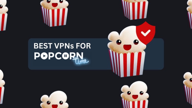 Best VPNs for Popcorm Time