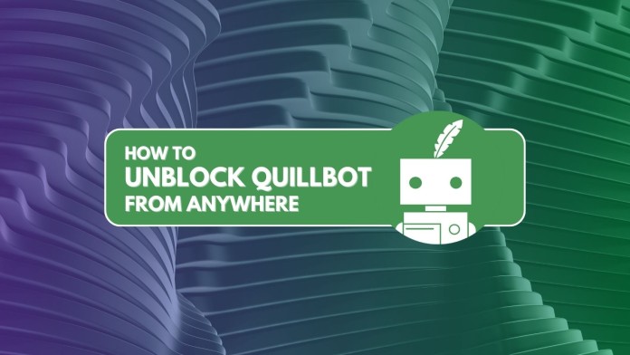 How to Unblock QuillBot from Anywhere