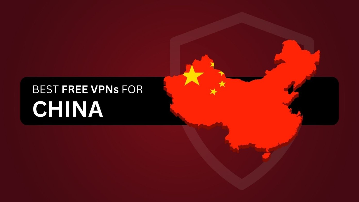 5 Best Free VPNs for China in 2024 TechNadu