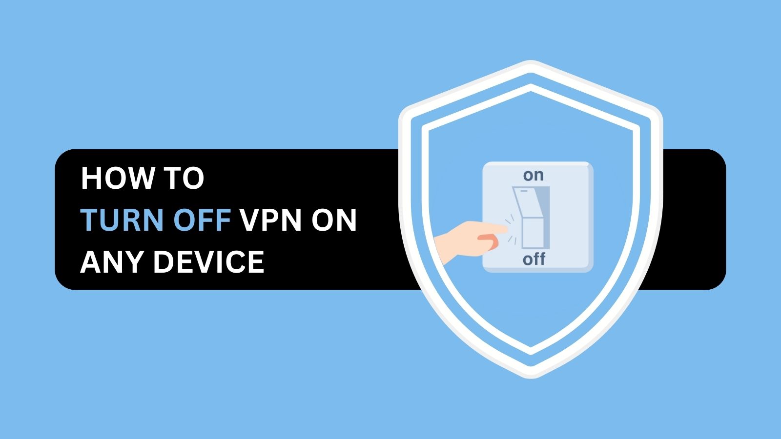How To Turn Off A VPN On Any Device TechNadu